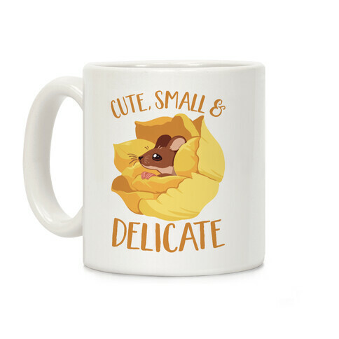I'm cute, Small, And Delicate Coffee Mug