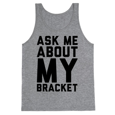 Ask Me About My Bracket Tank Top