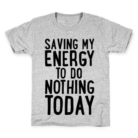 Saving My Energy To Do Nothing Today Kids T-Shirt