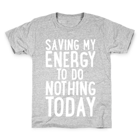 Saving My Energy To Do Nothing Today White Print Kids T-Shirt