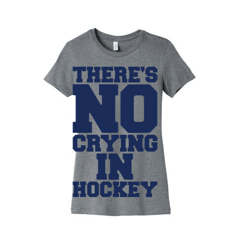 There's No Crying In Hockey Womens T-Shirt