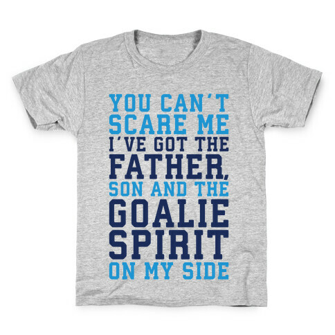 You Can't Scare Me I've Got The Father Song And The Goalie Spirit On My Side  Kids T-Shirt