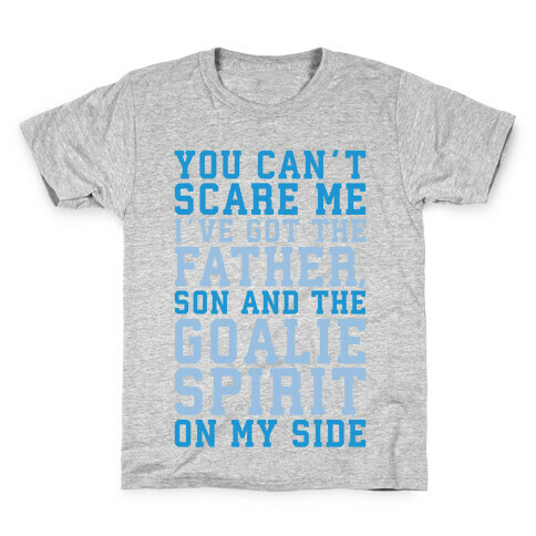 You Can't Scare Me I've Got The Father Song And The Goalie Spirit On My Side White Print Kids T-Shirt