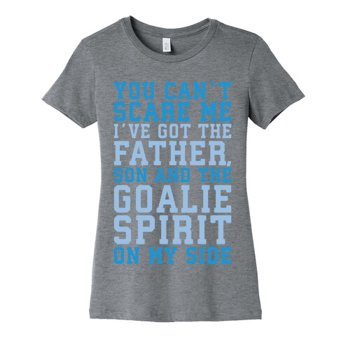 You Can't Scare Me I've Got The Father Song And The Goalie Spirit On My Side White Print Womens T-Shirt