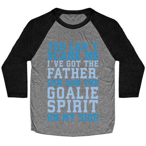 You Can't Scare Me I've Got The Father Song And The Goalie Spirit On My Side White Print Baseball Tee
