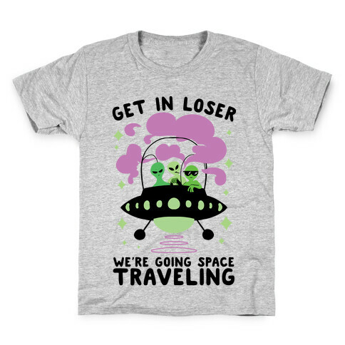 Get In Loser, We're Going Space Traveling Kids T-Shirt