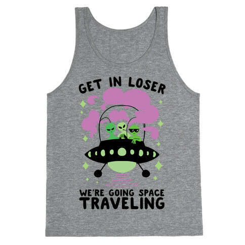 Get In Loser, We're Going Space Traveling Tank Top