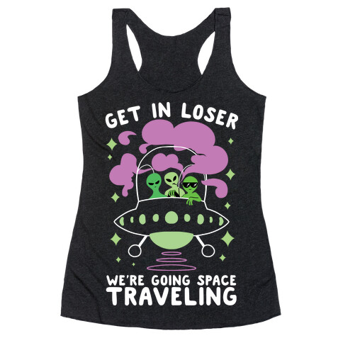 Get In Loser, We're Going Space Traveling Racerback Tank Top