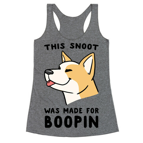 This Snoot Was Made For Boopin' - Dog Racerback Tank Top