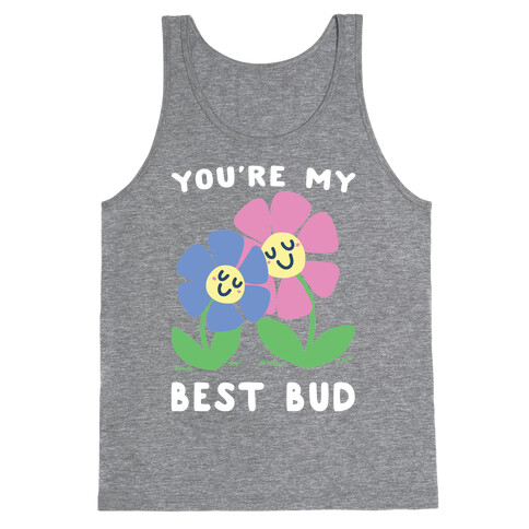 You're My Best Bud Tank Top