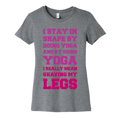 I Stay In Shape By Doing Yoga Womens T-Shirt