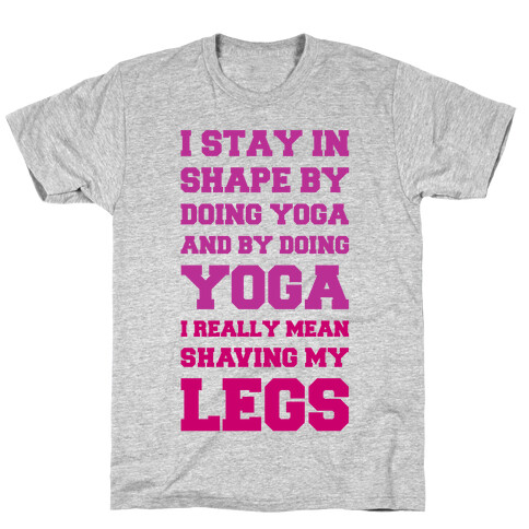 I Stay In Shape By Doing Yoga T-Shirt