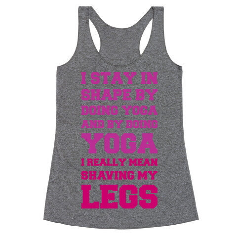 I Stay In Shape By Doing Yoga Racerback Tank Top