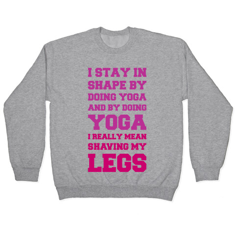 I Stay In Shape By Doing Yoga Pullover