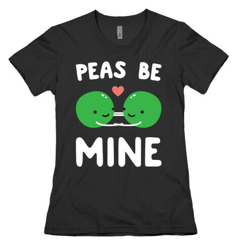 Peas Be Mine Womens T-Shirt