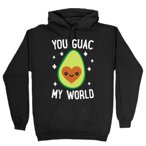 You Guac My World Hooded Sweatshirt