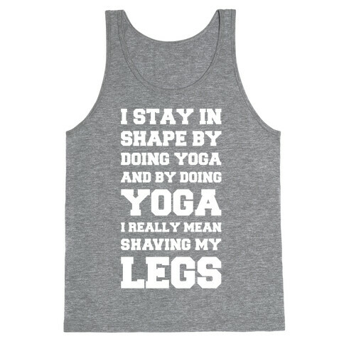 I Stay In Shape By Doing Yoga Tank Top