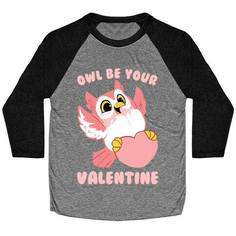 Owl Be Your Valentine! Baseball Tee