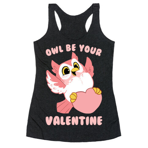 Owl Be Your Valentine! Racerback Tank Top