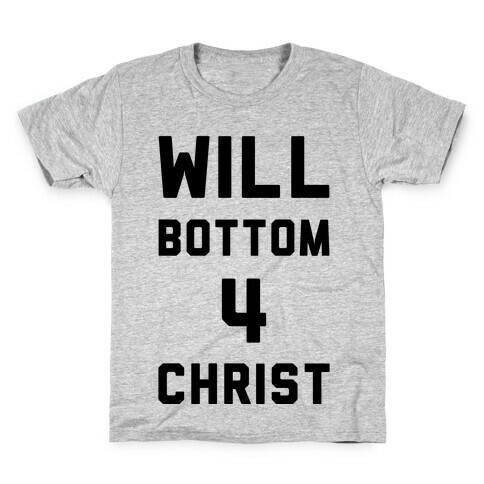 Will Bottom 4 Christ Kids T-Shirt