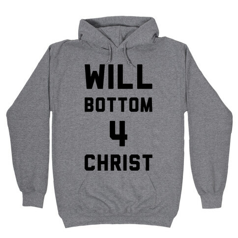 Will Bottom 4 Christ Hooded Sweatshirt