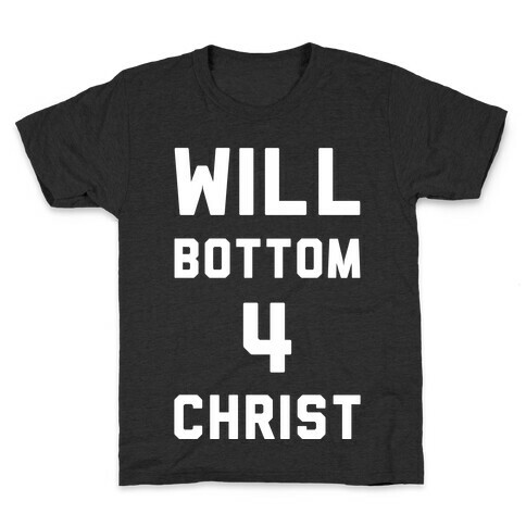 Will Bottom 4 Christ Kids T-Shirt