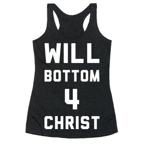 Will Bottom 4 Christ Racerback Tank Top