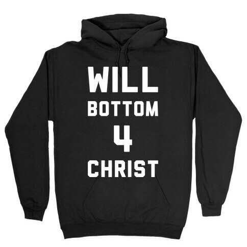 Will Bottom 4 Christ Hooded Sweatshirt