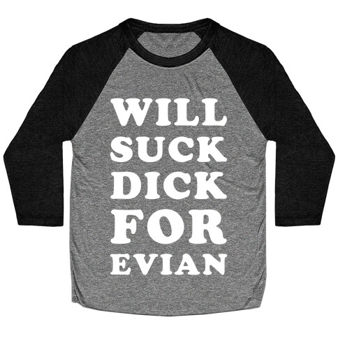 Will Suck Dick for Evian Baseball Tee