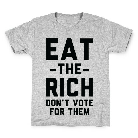 Eat the Rich Don't Vote For Them Kids T-Shirt