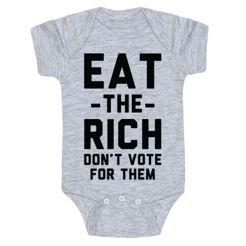 Eat the Rich Don't Vote For Them Baby One-Piece