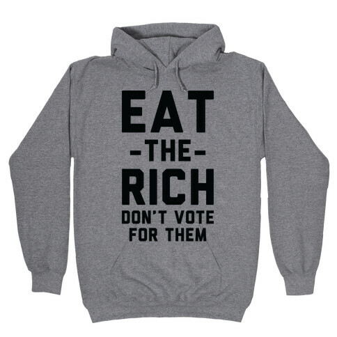Eat the Rich Don't Vote For Them Hooded Sweatshirt