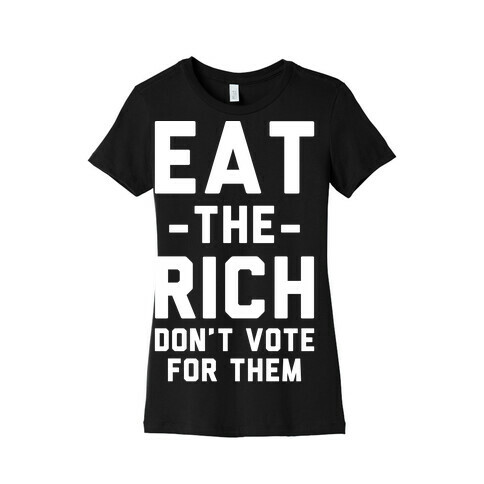 Eat the Rich Don't Vote For Them Womens T-Shirt