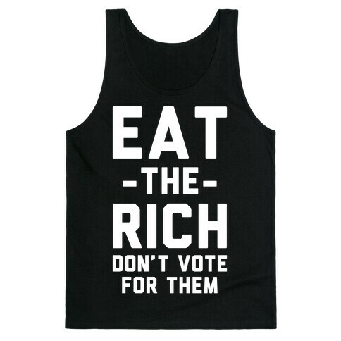 Eat the Rich Don't Vote For Them Tank Top