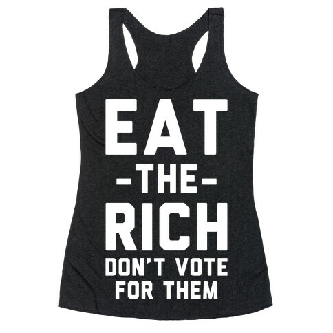 Eat the Rich Don't Vote For Them Racerback Tank Top