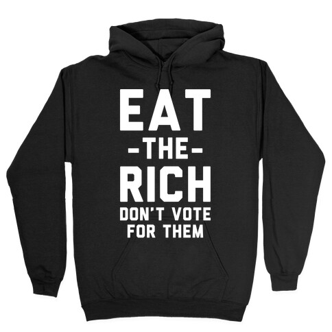 Eat the Rich Don't Vote For Them Hooded Sweatshirt