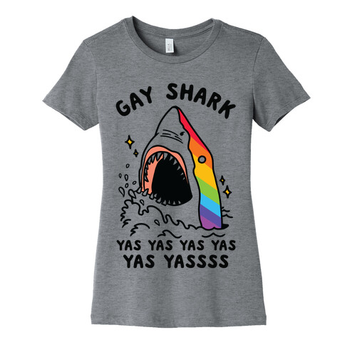 Gay Shark Yas Yas Yas Yas Yassss Womens T-Shirt