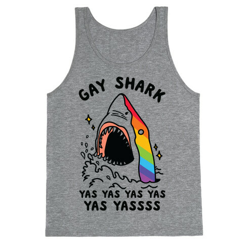 Gay Shark Yas Yas Yas Yas Yassss Tank Top
