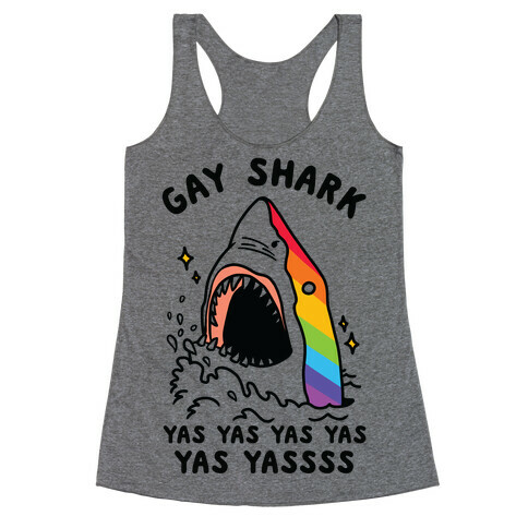 Gay Shark Yas Yas Yas Yas Yassss Racerback Tank Top