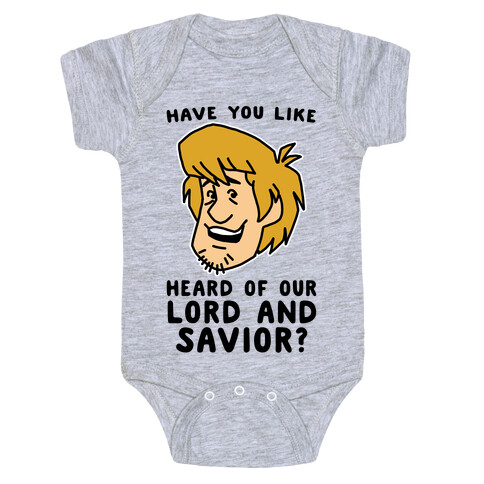Have You Like Heard of Our Lord and Savior - Shaggy Baby One-Piece