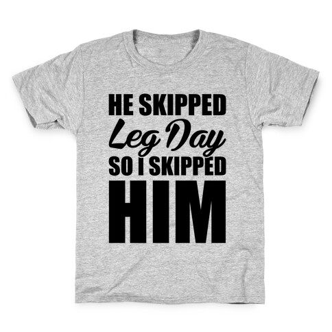 He Skipped Leg Day Kids T-Shirt