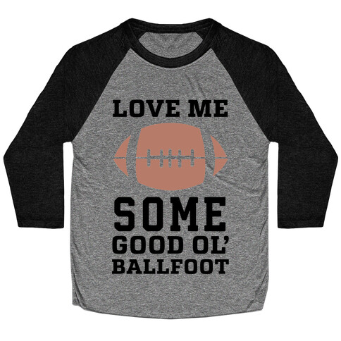 Love Me Some Good Ol' Ballfoot Baseball Tee