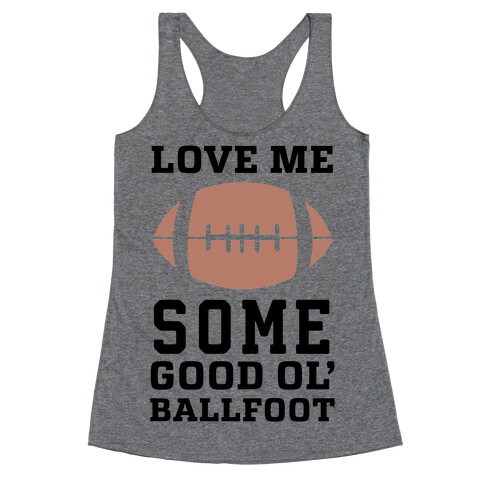 Love Me Some Good Ol' Ballfoot Racerback Tank Top