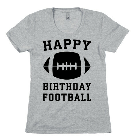 Happy Birthday, Football Womens T-Shirt