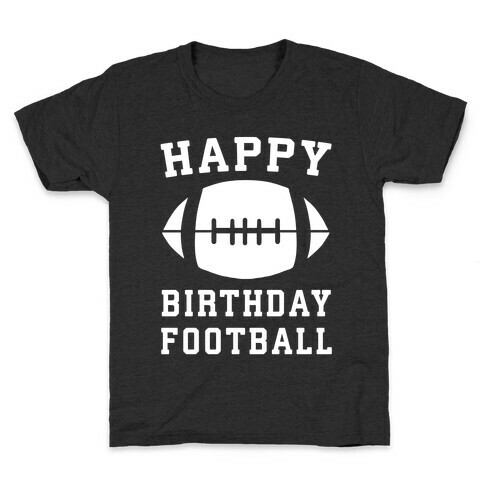 Happy Birthday, Football Kids T-Shirt