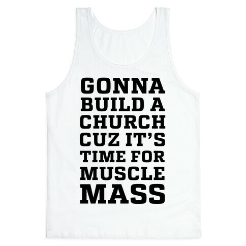 Gonna Build a Chuch cuz it's Time for Muscle Mass Tank Top