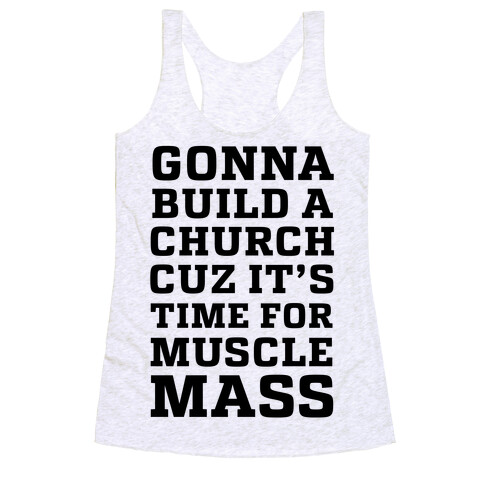 Gonna Build a Chuch cuz it's Time for Muscle Mass Racerback Tank Top