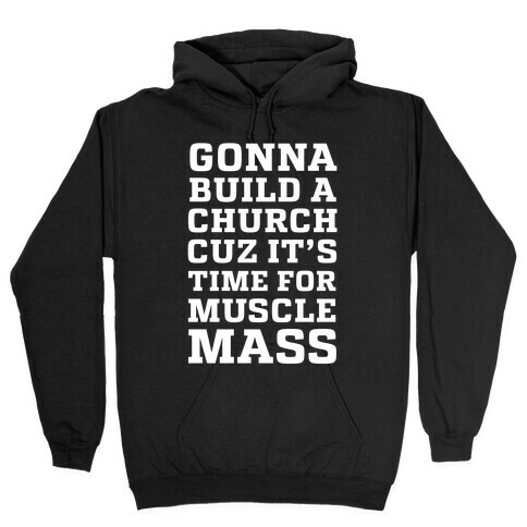 Gonna Build a Chuch cuz it's Time for Muscle Mass Hooded Sweatshirt