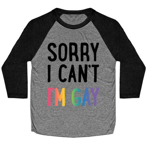 Sorry I Can't I'm Gay Baseball Tee