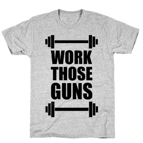 Work Those Guns T-Shirt